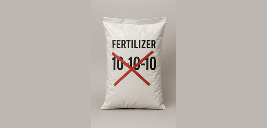 Why Our Products Don't Have the Typical Fertilizer Ratio on the Packaging....And Why That's a Good Thing for Your Garden